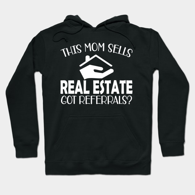 Real Estate Agent - This mom sells real estate got referrals? Hoodie by KC Happy Shop